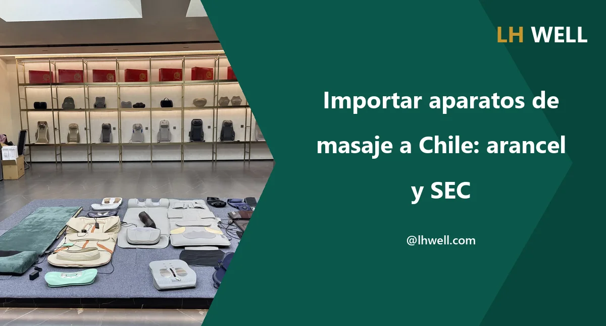 Importar aparatos de masaje a Chile: arancel y SEC